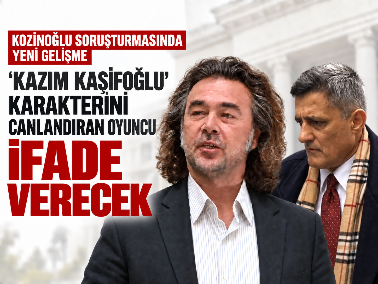 Kurtar Vadisi'nde 'Kazım Kaşifoğlu' karakterini canlandıran oyuncu ifade verecek