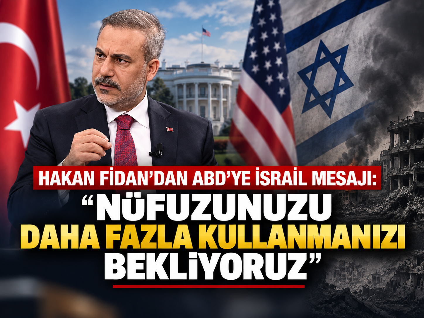 Hakan Fidan'dan ABD'ye İsrail mesajı: "Nüfuzunuzu daha fazla kullanmanızı bekliyoruz"