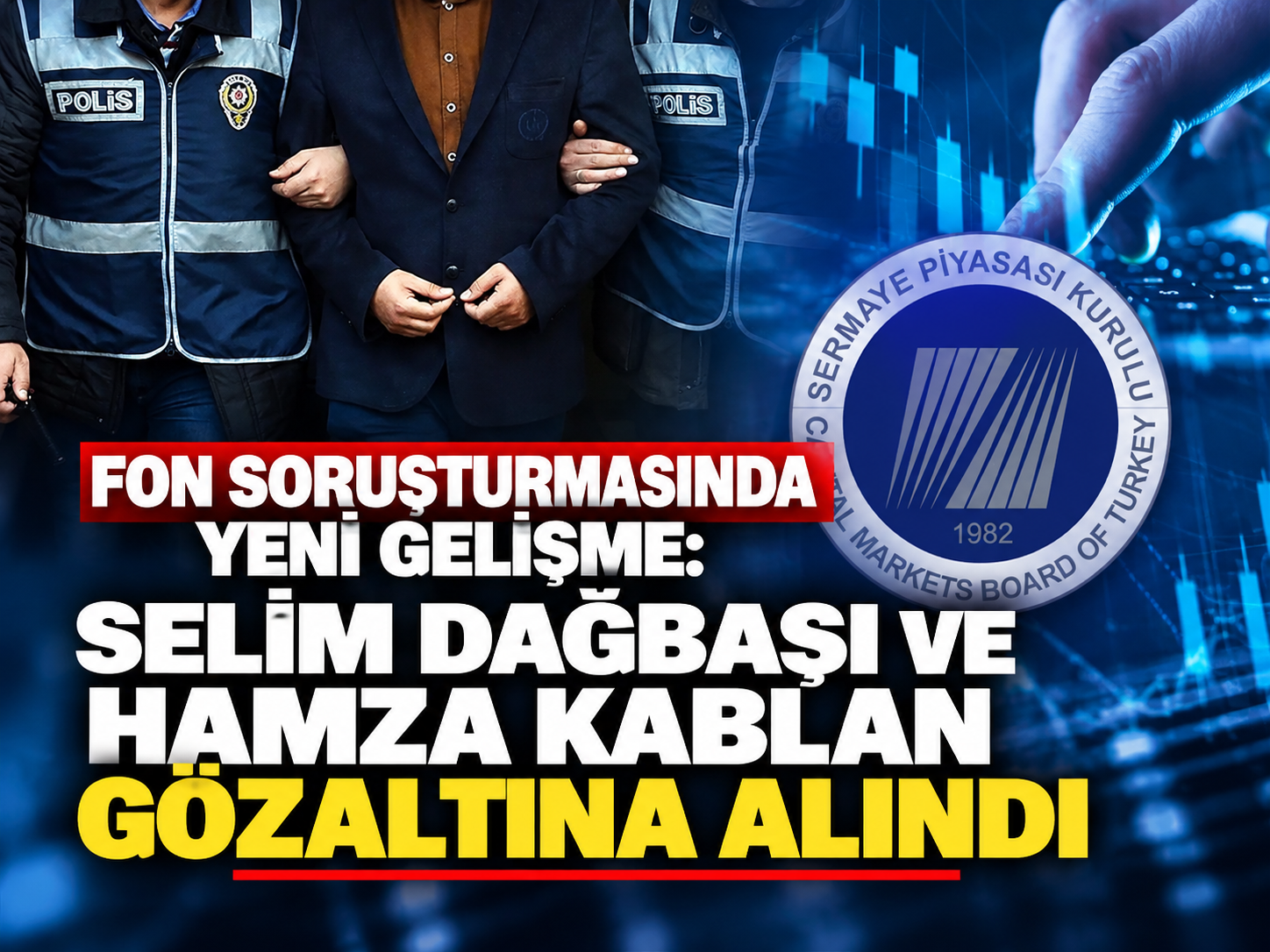 Fon soruşturmasında yeni gelişme: Selim Dağbaşı ve Hamza Kablan gözaltına alındı