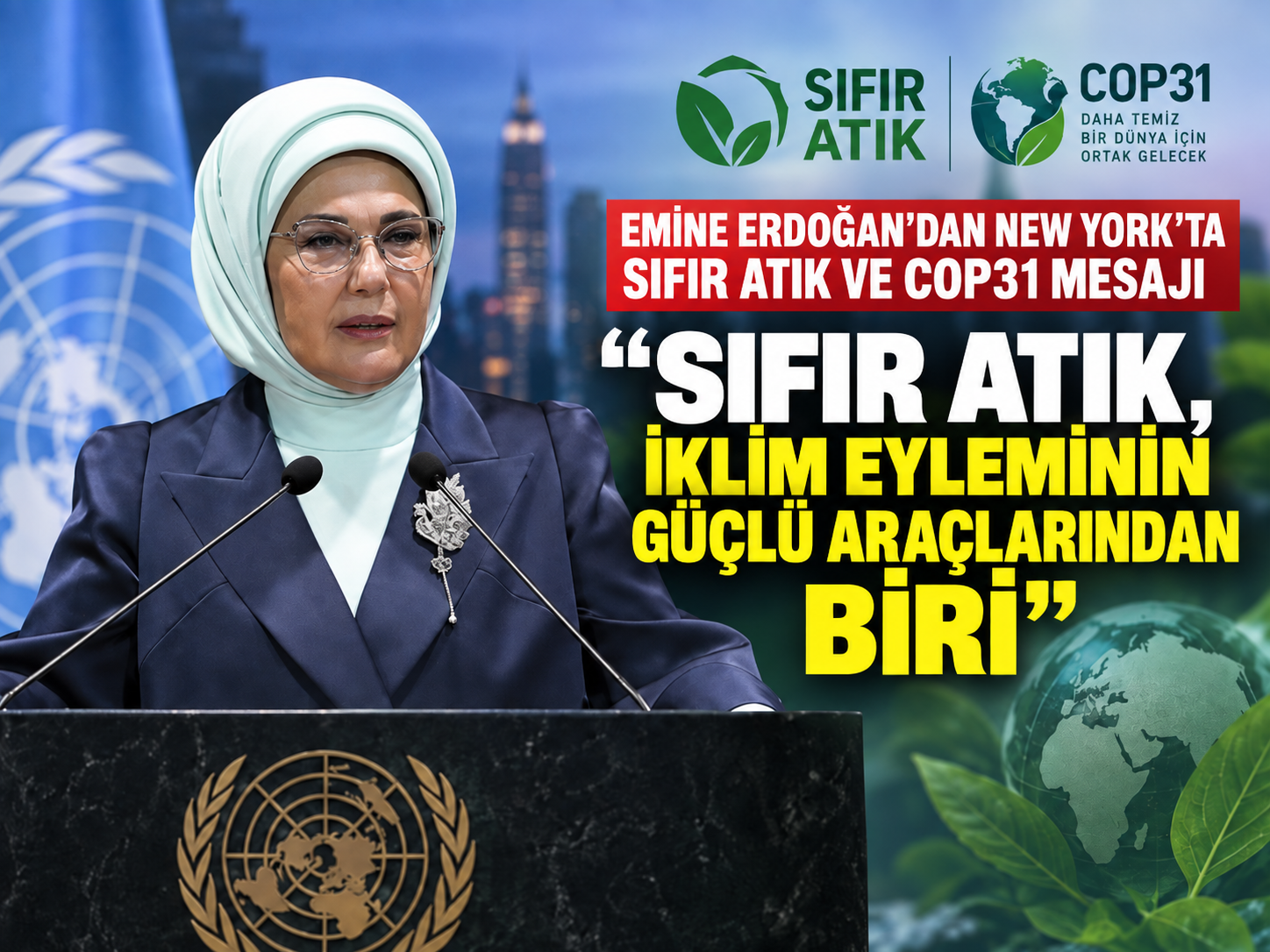 Emine Erdoğan'dan New York'ta Sıfır Atık ve COP31 mesajı: “Sıfır Atık, iklim eyleminin güçlü araçlarından biri”