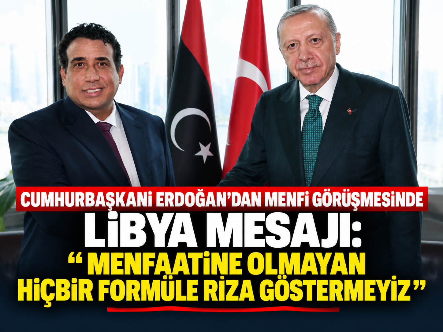 Cumhurbaşkanı Erdoğan'dan Menfi görüşmesinde Libya mesajı: “Menfaatine olmayan hiçbir formüle rıza göstermeyiz”