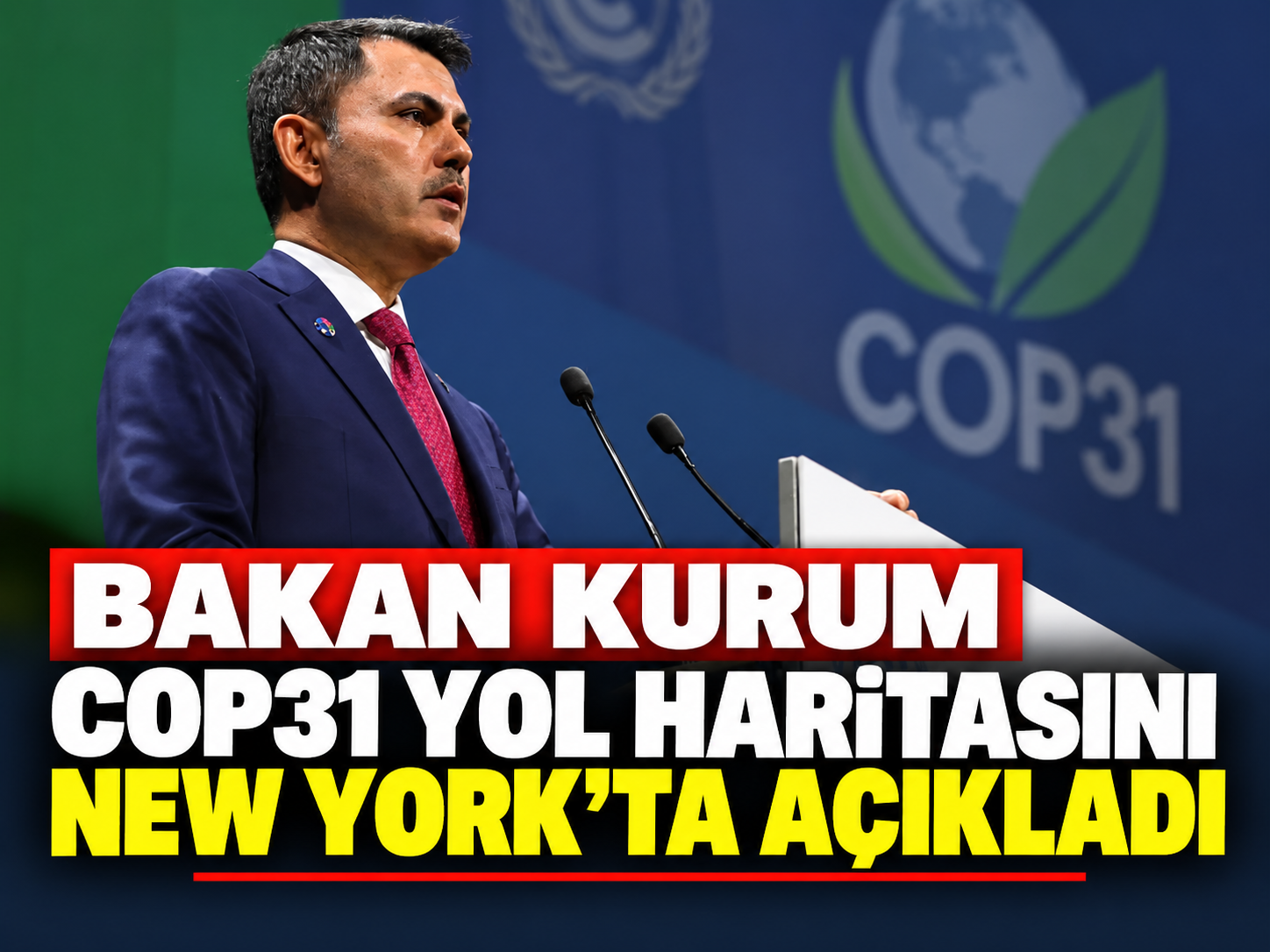 Bakan Kurum COP31 yol haritasını New York’ta açıkladı