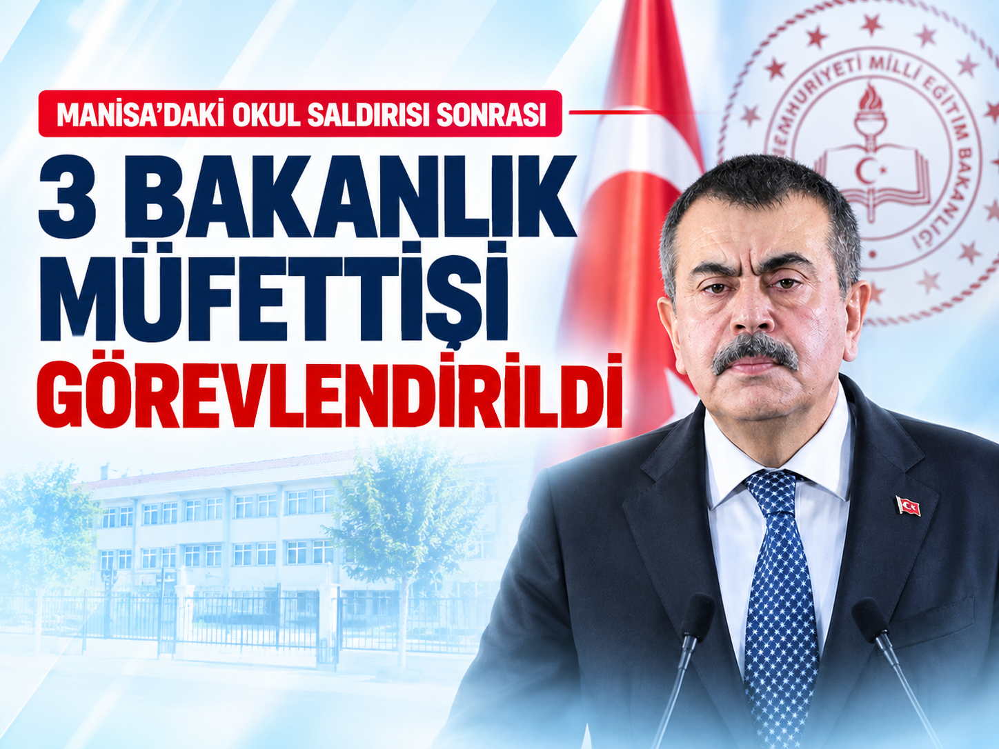 Manisa'daki okul saldırısı sonrası 3 Bakanlık müfettişi görevlendirildi