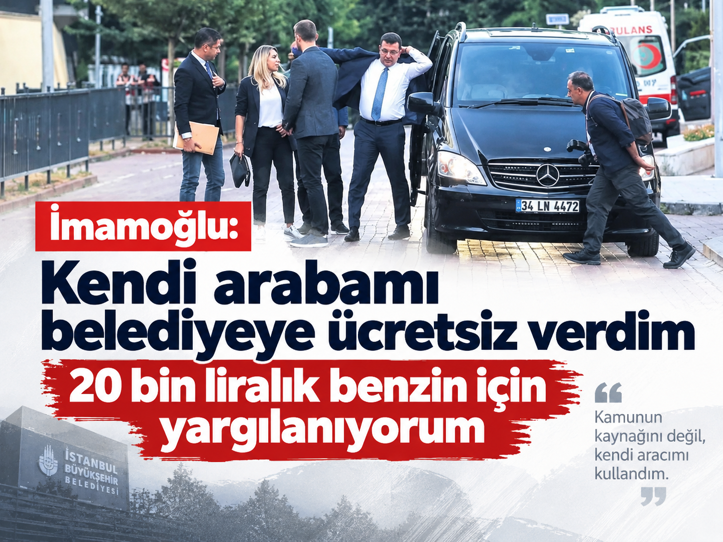 İmamoğlu: Kendi arabamı belediyeye ücretsiz verdim, 20 bin liralık benzin için yargılanıyorum