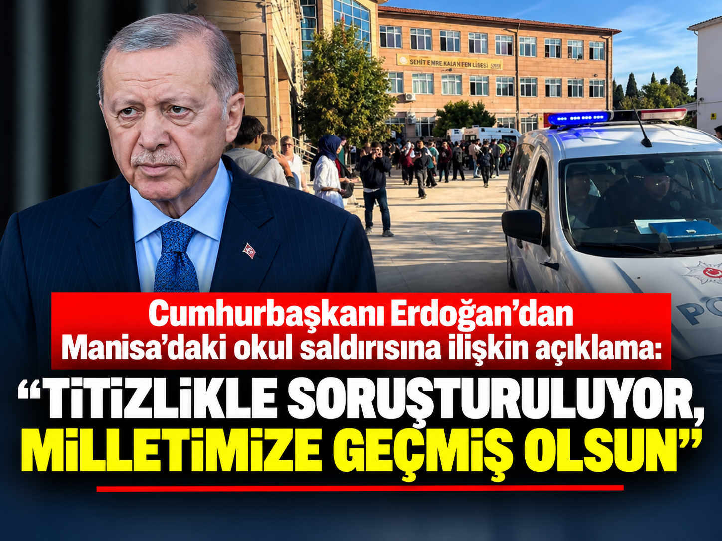 Cumhurbaşkanı Erdoğan'dan Manisa'daki okul saldırısına ilişkin açıklama: “Titizlikle soruşturuluyor, milletimize geçmiş olsun”