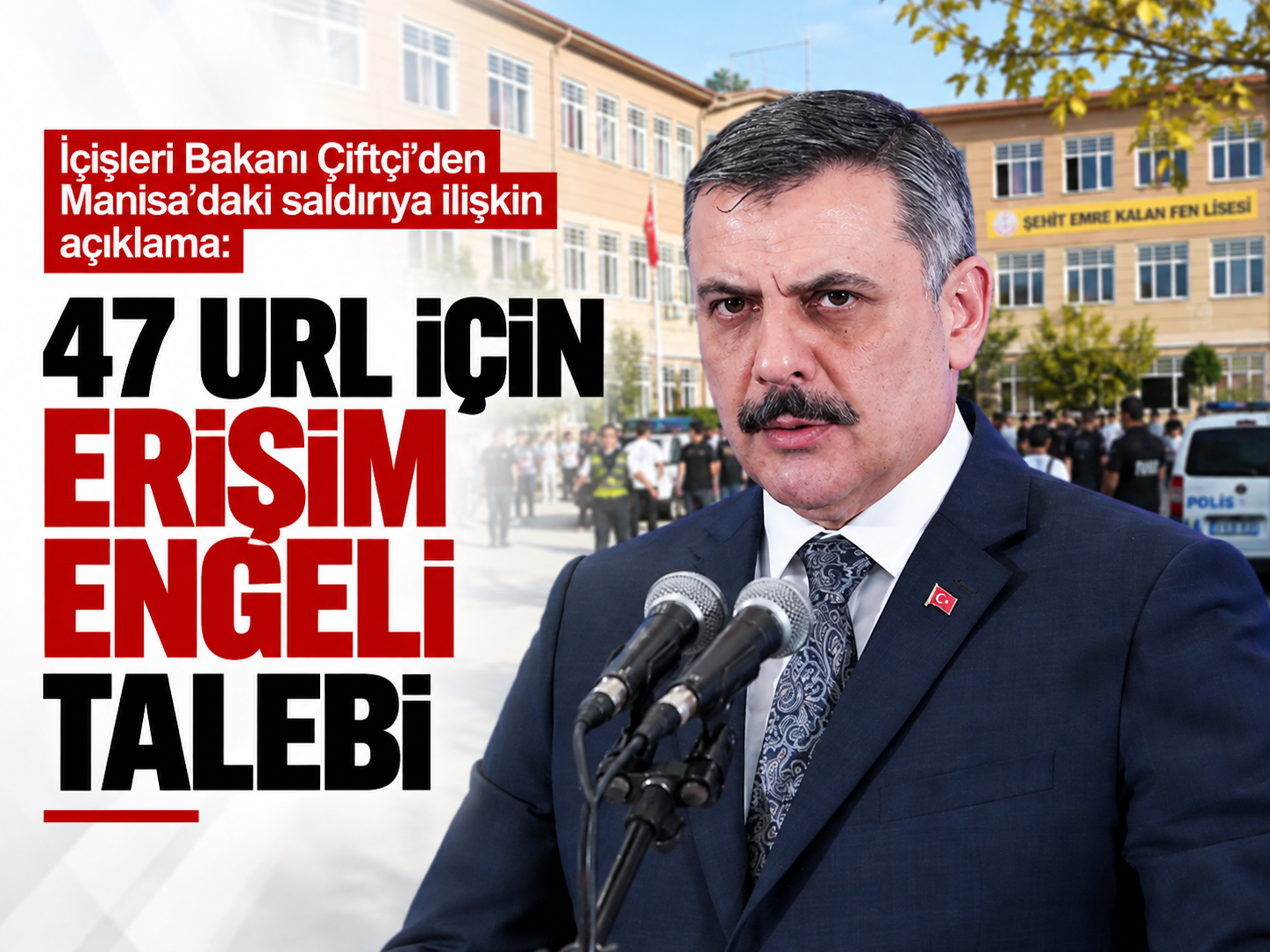 İçişleri Bakanı Çiftçi'den Manisa'daki saldırıya ilişkin açıklama: 47 URL için erişim engeli talebi