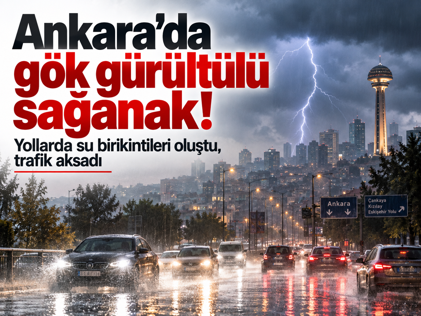 Ankara'da gök gürültülü sağanak! Yollarda su birikintileri oluştu, trafik aksadı