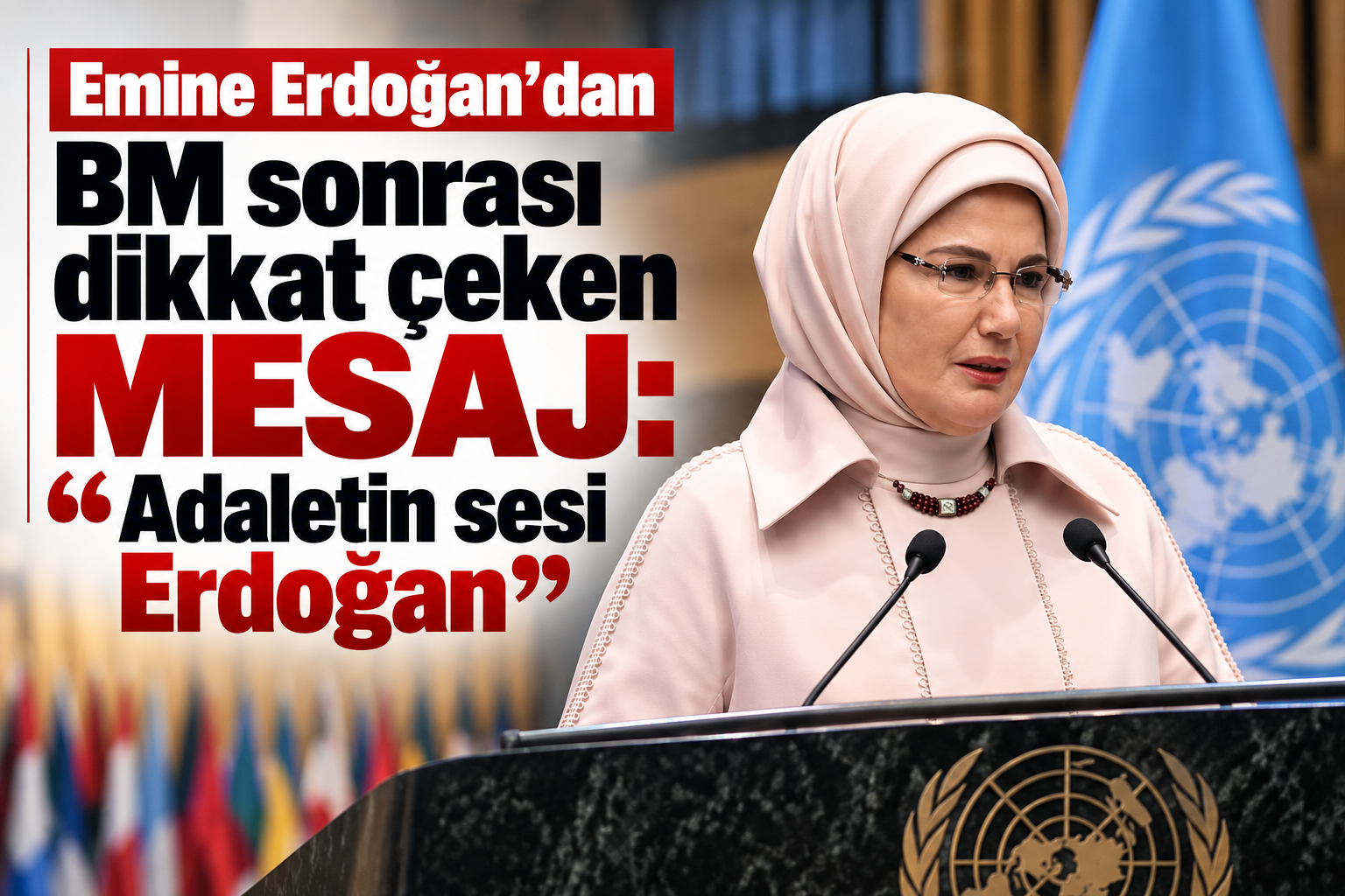 Emine Erdoğan'dan BM sonrası dikkat çeken mesaj: “Adaletin sesi Erdoğan”