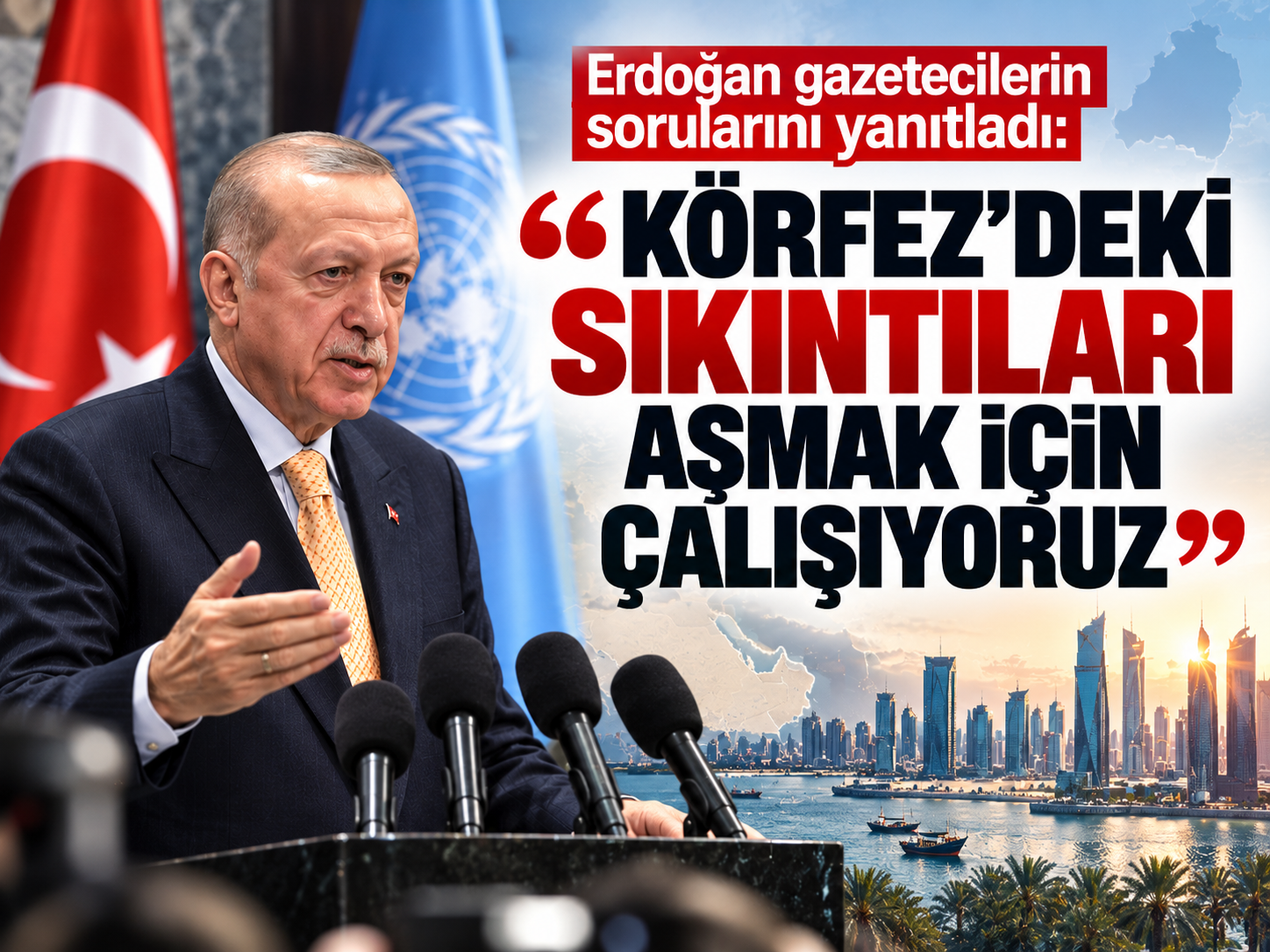 Erdoğan gazetecilerin sorularını yanıtladı: “Körfez'deki sıkıntıları aşmak için çalışıyoruz”