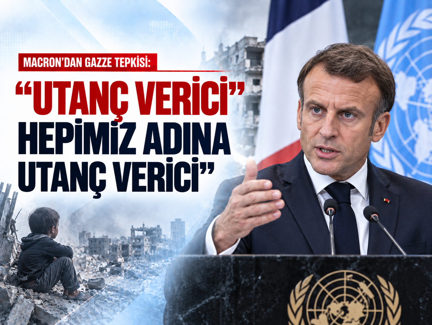 Macron Gazze tablosuna isyan etti: Hepimiz adına utanç verici