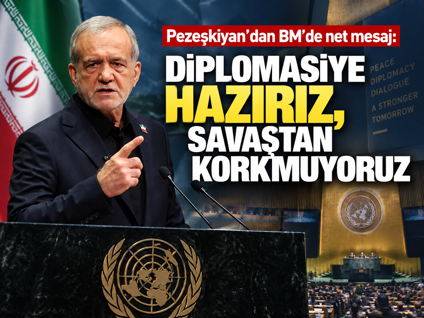 Pezeşkiyan'dan BM'de net mesaj: Diplomasiye hazırız, savaştan korkmuyoruz