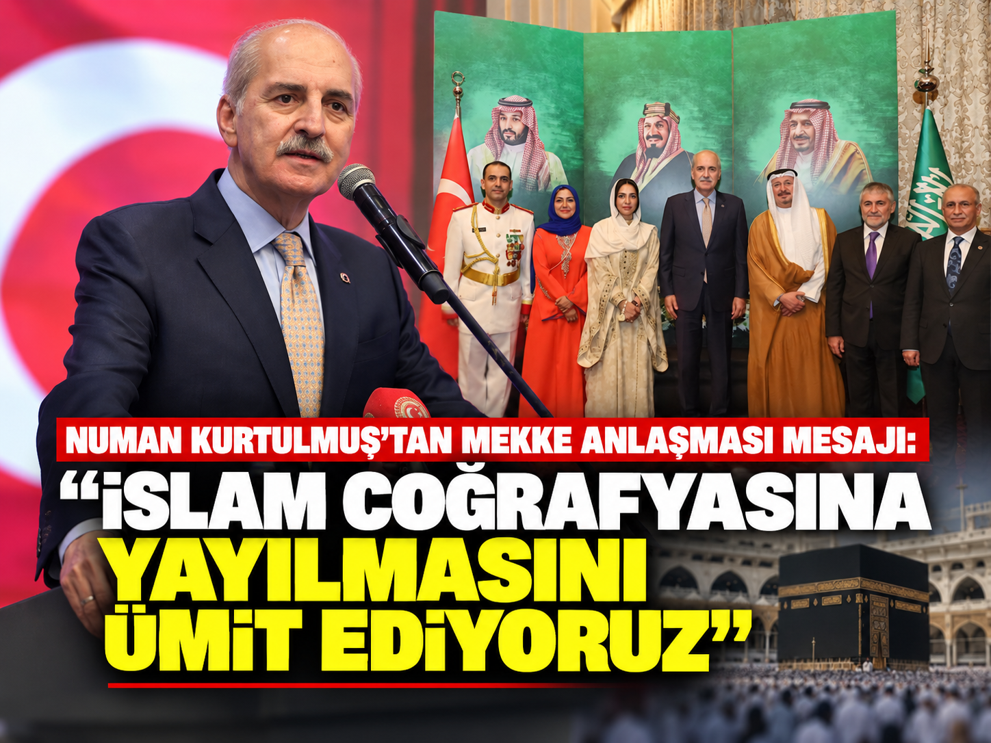 Numan Kurtulmuş'tan Mekke Anlaşması mesajı: "İslam coğrafyasına yayılmasını ümit ediyoruz"