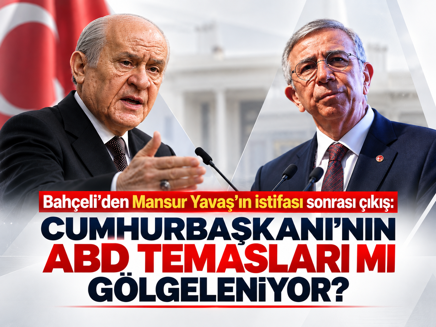 Bahçeli'den Mansur Yavaş'ın istifası sonrası çıkış: Cumhurbaşkanı'nın ABD temasları mı gölgeleniyor?