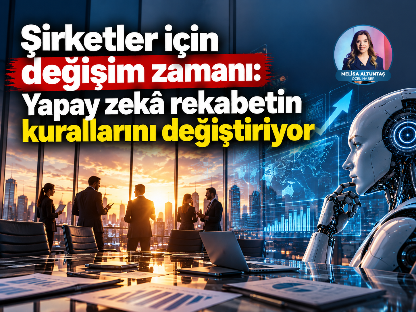Şirketler için değişim zamanı: Yapay zekâ rekabetin kurallarını değiştiriyor