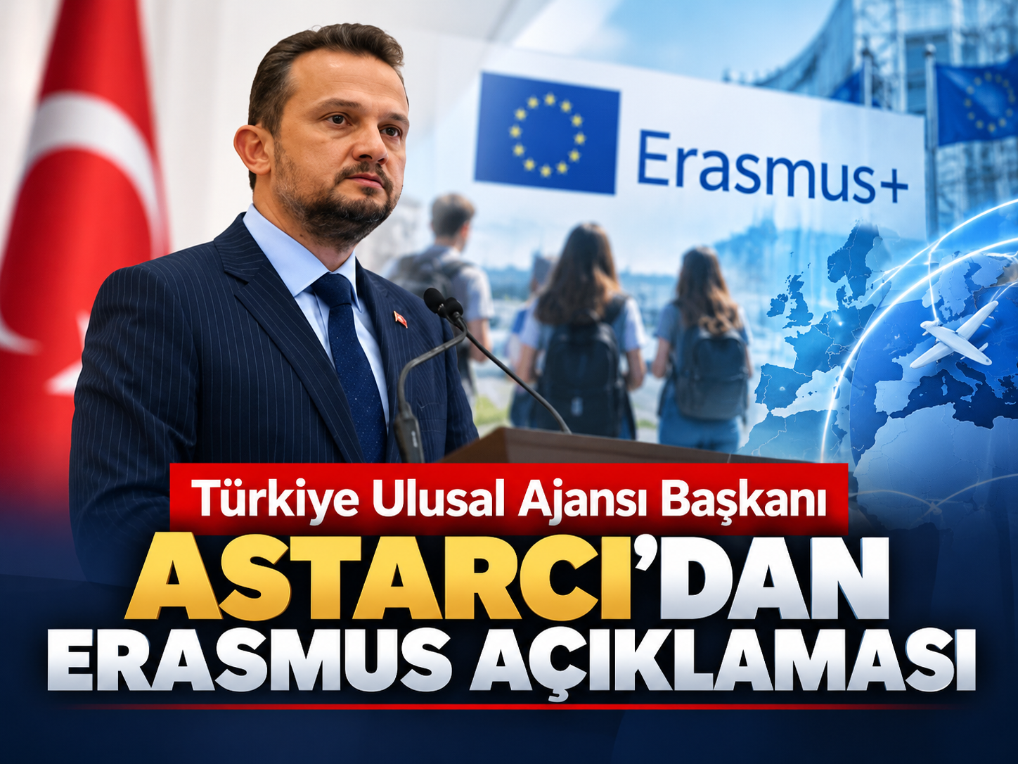 Türkiye Ulusal Ajansı Başkanı Astarcı'dan Erasmus açıklaması