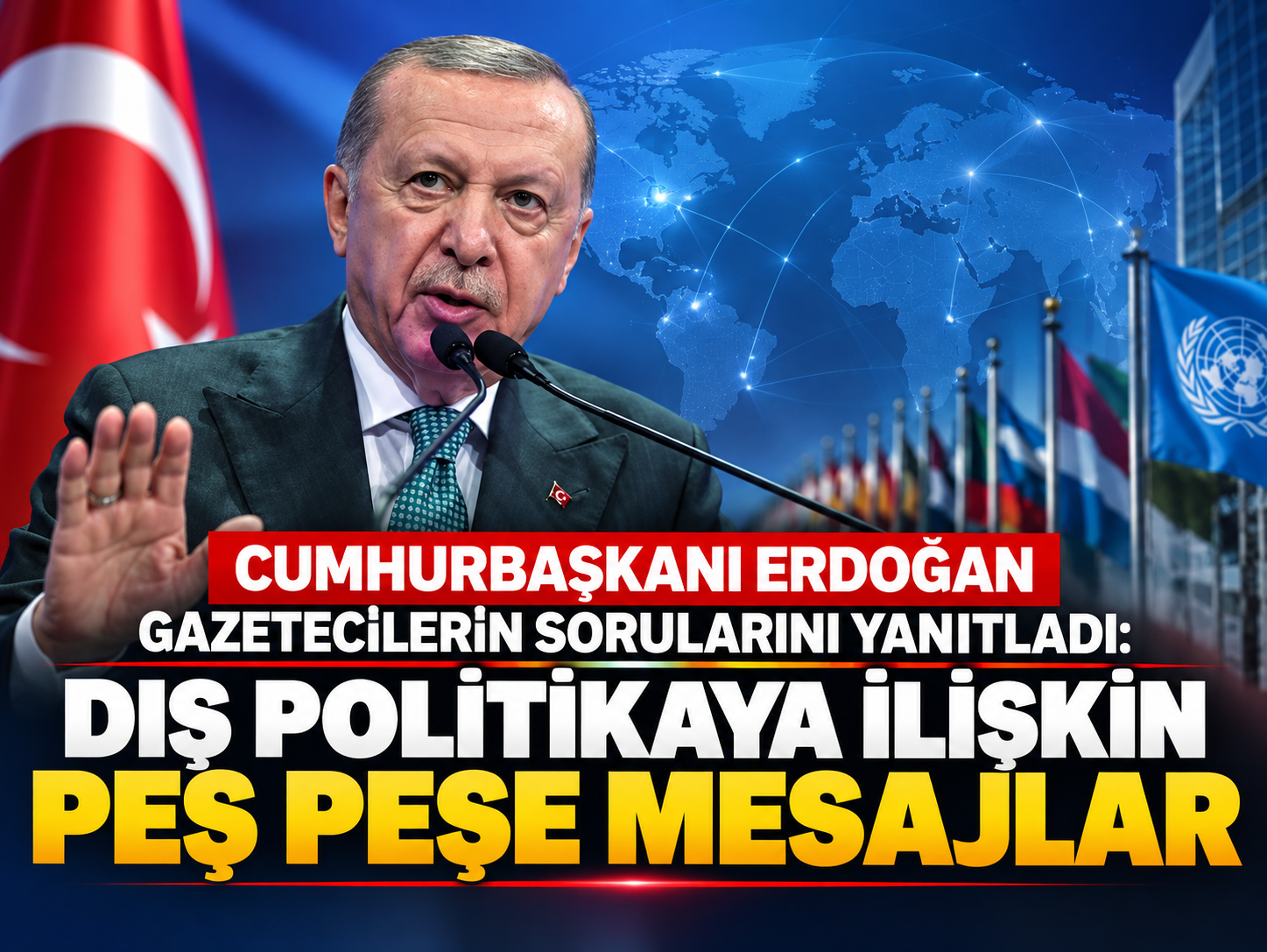 Cumhurbaşkanı Erdoğan gazetecilerin sorularını yanıtladı: Dış politikaya ilişkin peş peşe mesajlar