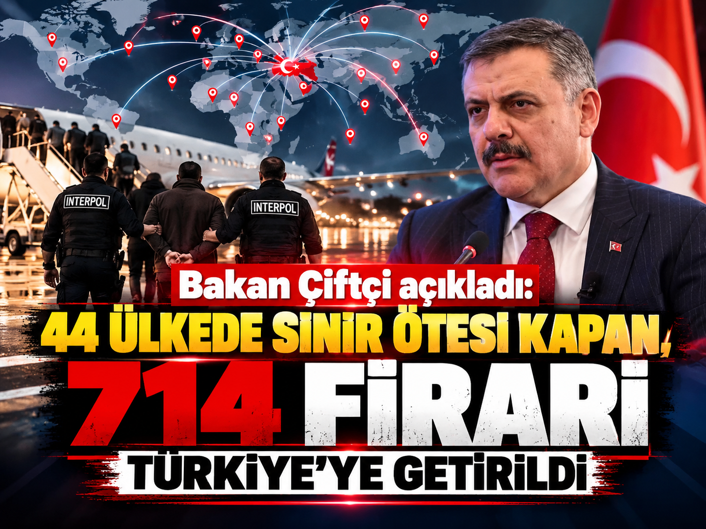 Bakan Çiftçi açıkladı: 44 ülkede Sınır Ötesi Kapan, 714 firari Türkiye'ye getirildi