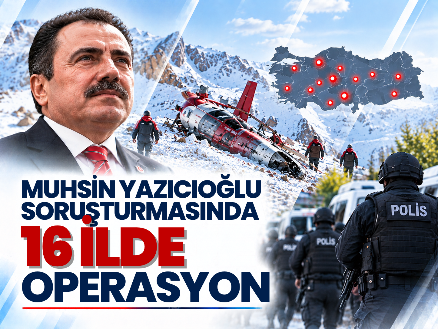 Muhsin Yazıcıoğlu dosyasında 16 ilde operasyon
