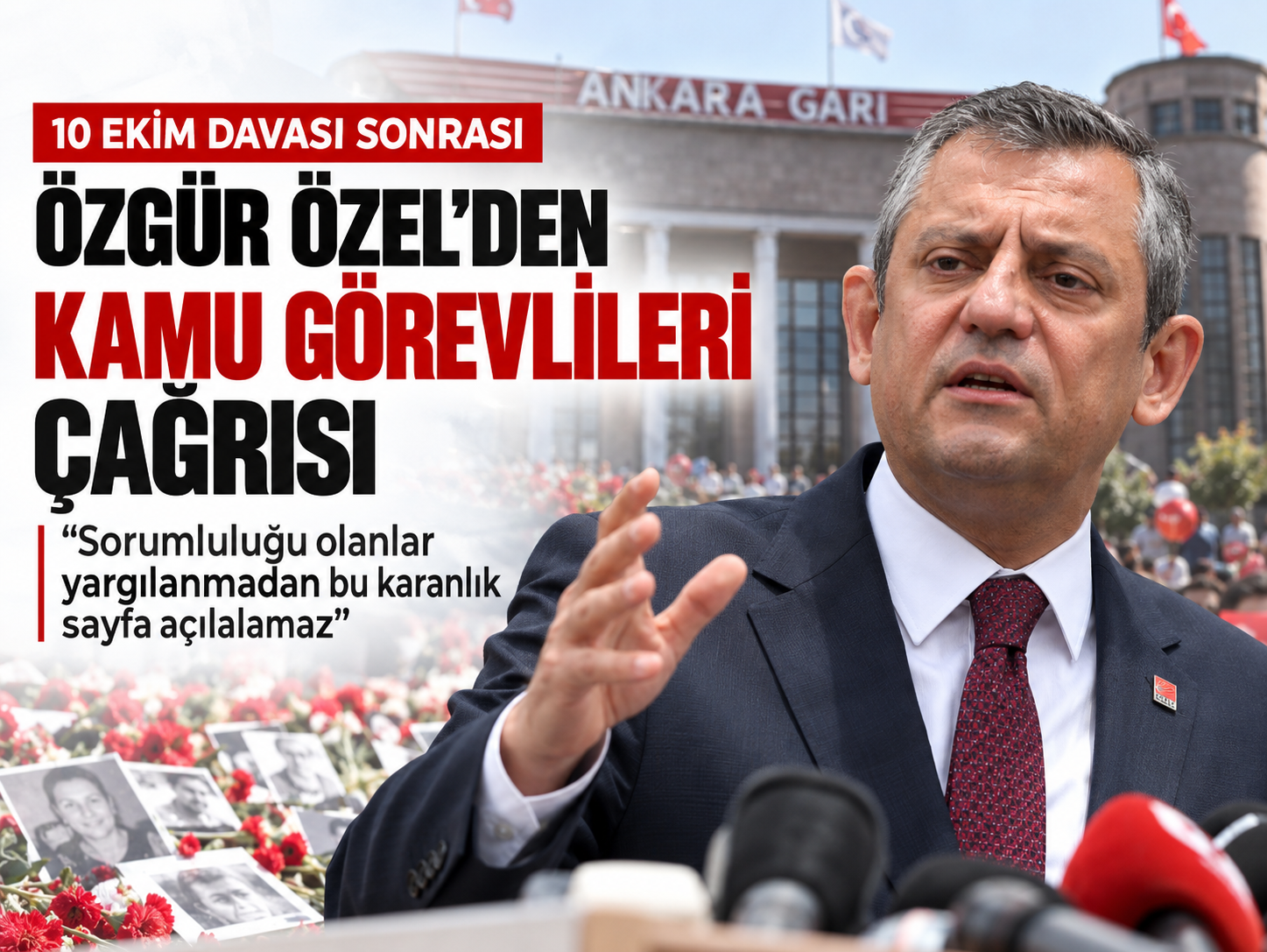 Özgür Özel’den 10 Ekim Gar Saldırısı çağrısı: Kamu görevlileri de yargılanmalı