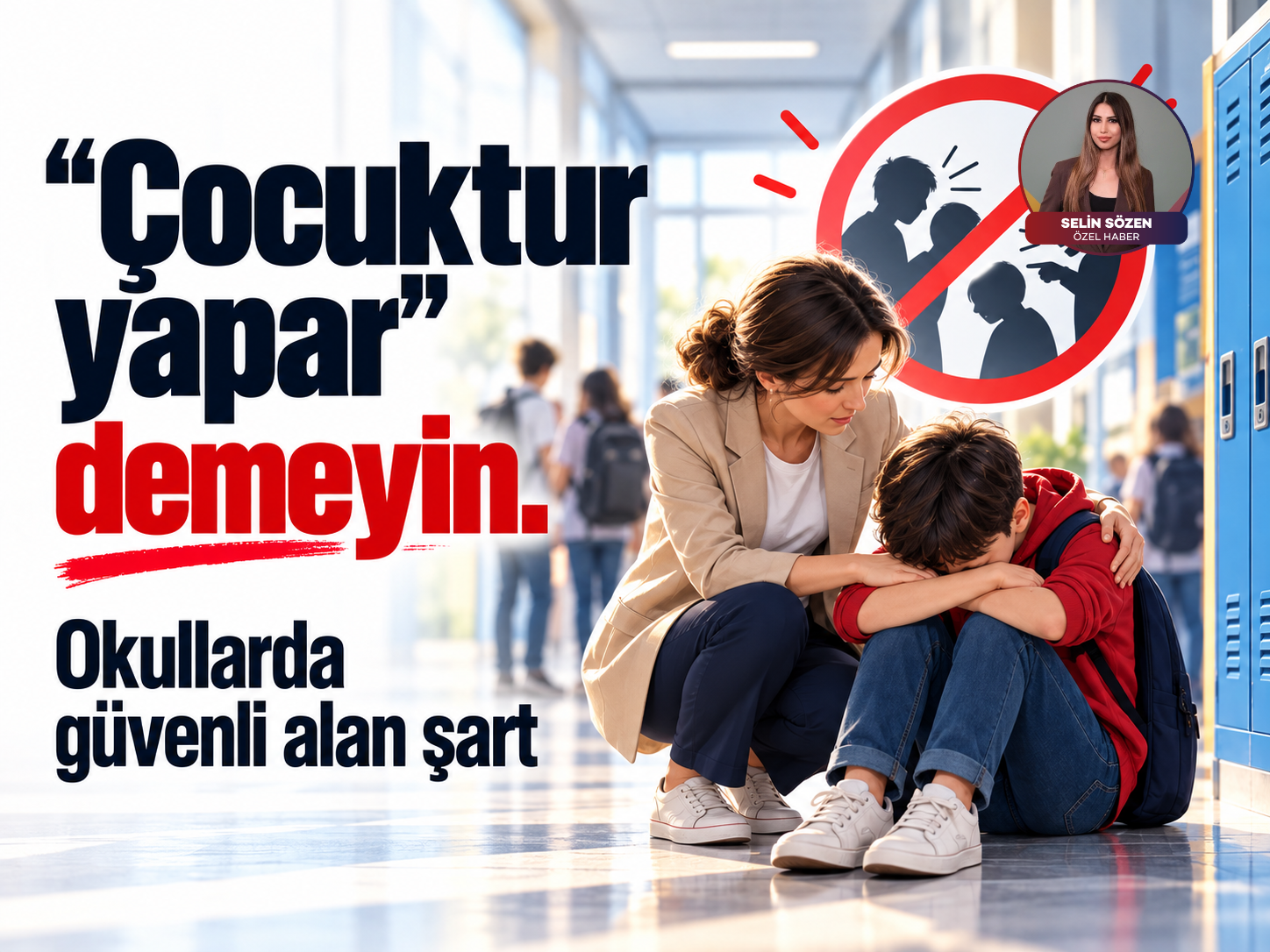 “Çocuktur Yapar” demeyin: Okullarda güvenli alan şart