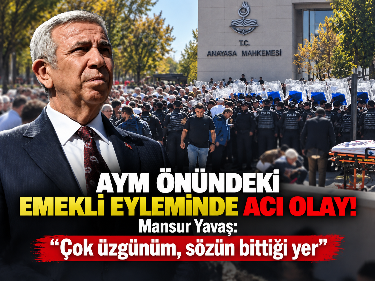 AYM önündeki emekli eyleminde acı olay! Mansur Yavaş: "Çok üzgünüm, sözün bittiği yer"