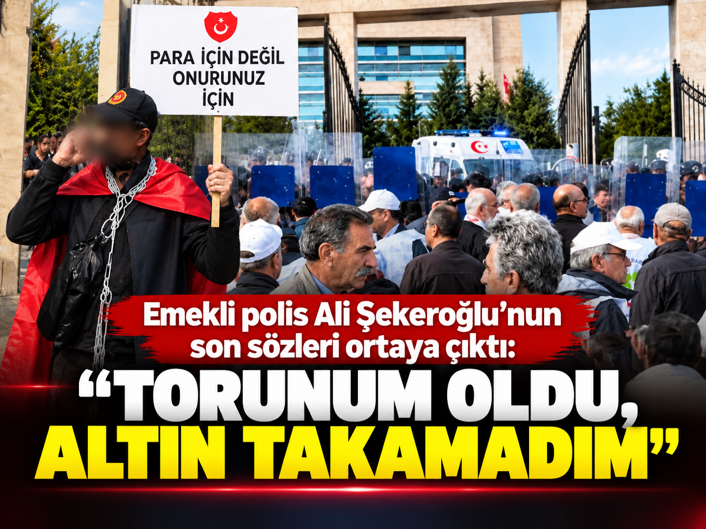 Emekli polis Ali Şekeroğlu'nun son sözleri ortaya çıktı: “Torunum oldu, altın takamadım”
