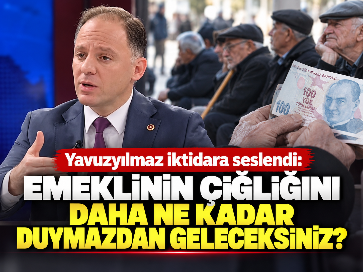 Yavuzyılmaz iktidara seslendi: Emeklinin çığlığını daha ne kadar duymazdan geleceksiniz?