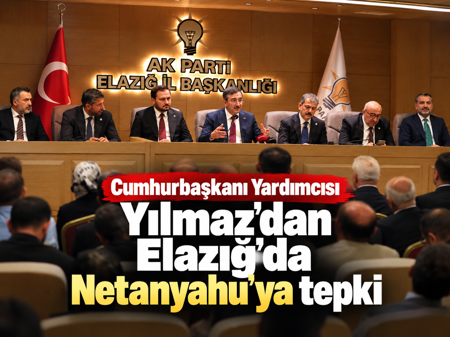 Cumhurbaşkanı Yardımcısı Yılmaz'dan Elazığ'da Netanyahu'ya tepki