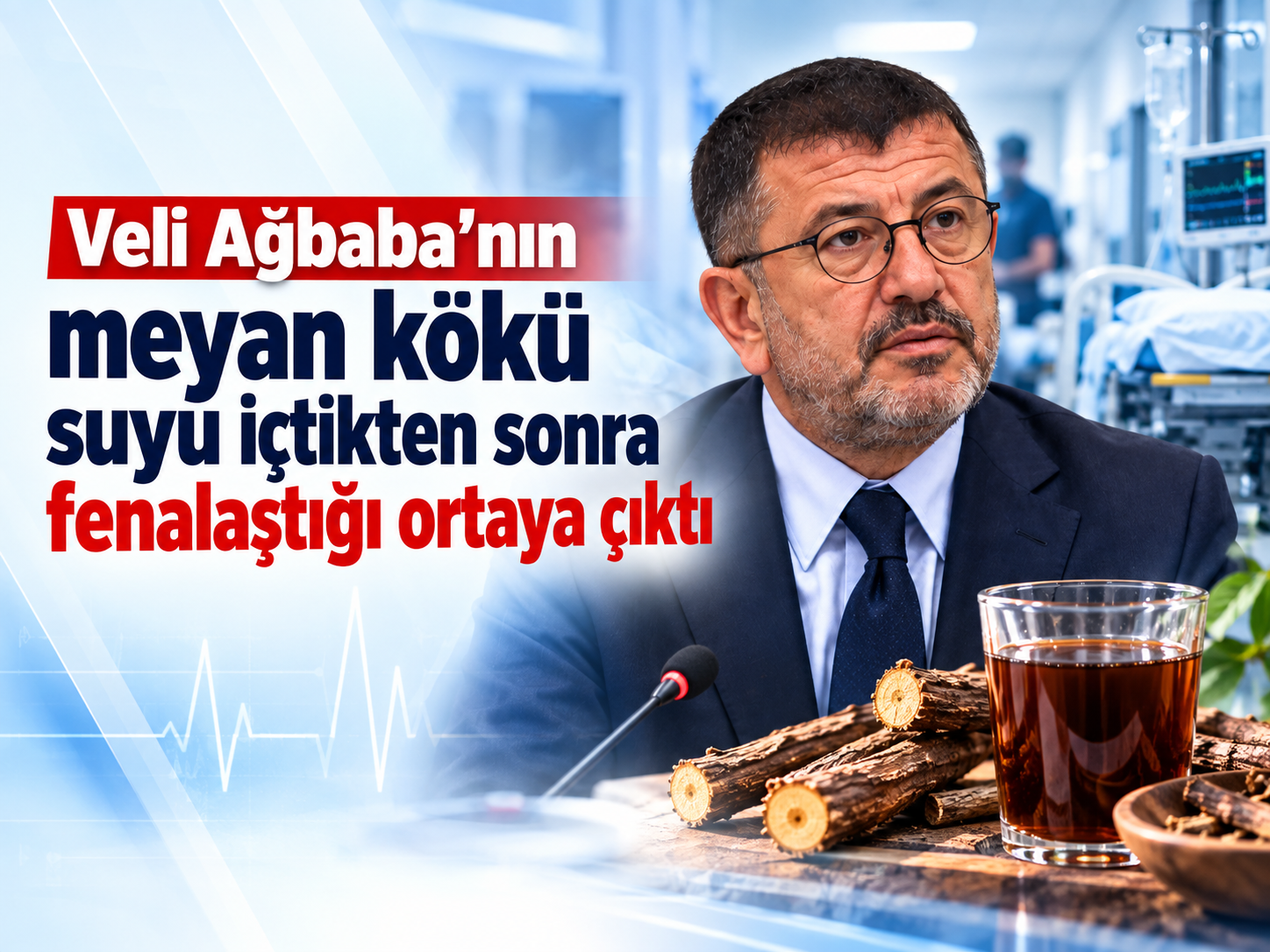 Veli Ağbaba'nın meyan kökü suyu içtikten sonra fenalaştığı ortaya çıktı