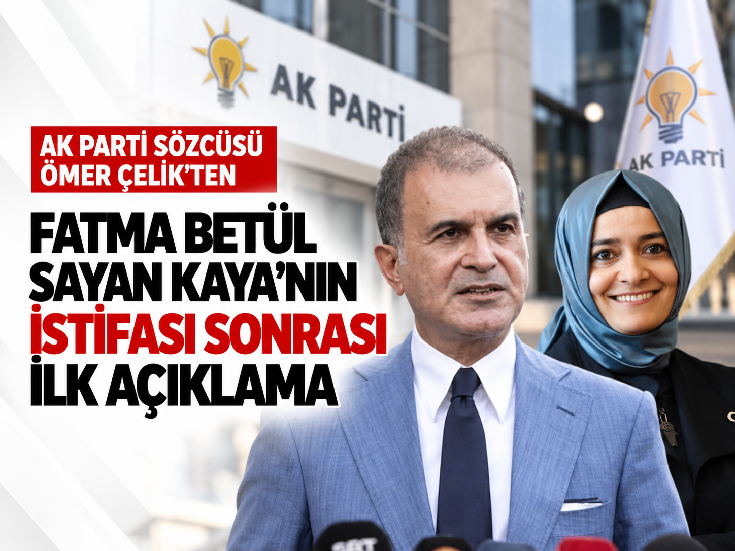 AK Parti Sözcüsü Ömer Çelik'ten Fatma Betül Sayan Kaya'nın istifası sonrası ilk açıklama