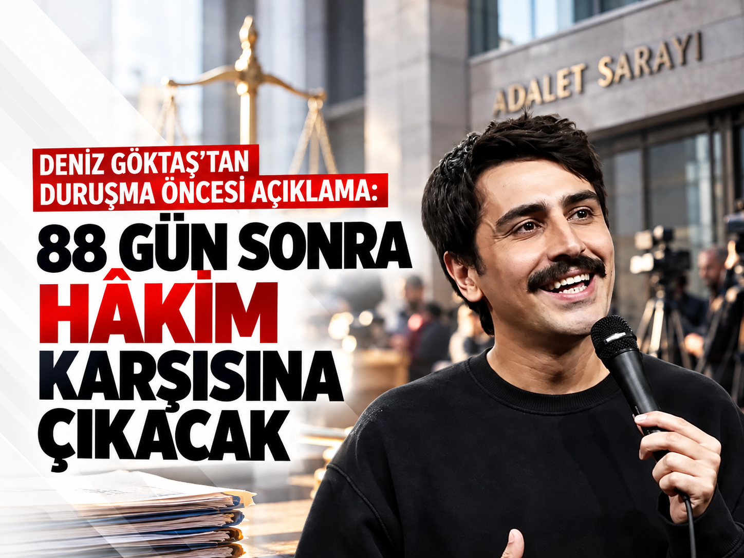 Deniz Göktaş’tan duruşma öncesi açıklama: 88 gün sonra hâkim karşısına çıkacak