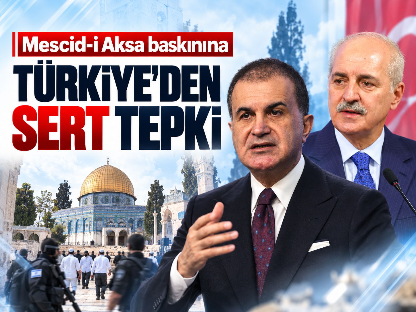 Ömer Çelik: Mescid-i Aksa Müslümanların kırmızı çizgisidir