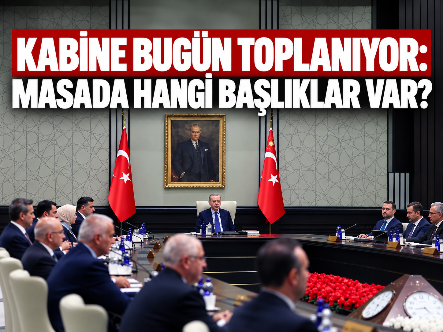Kabine bugün toplanıyor: Masada hangi başlıklar var?
