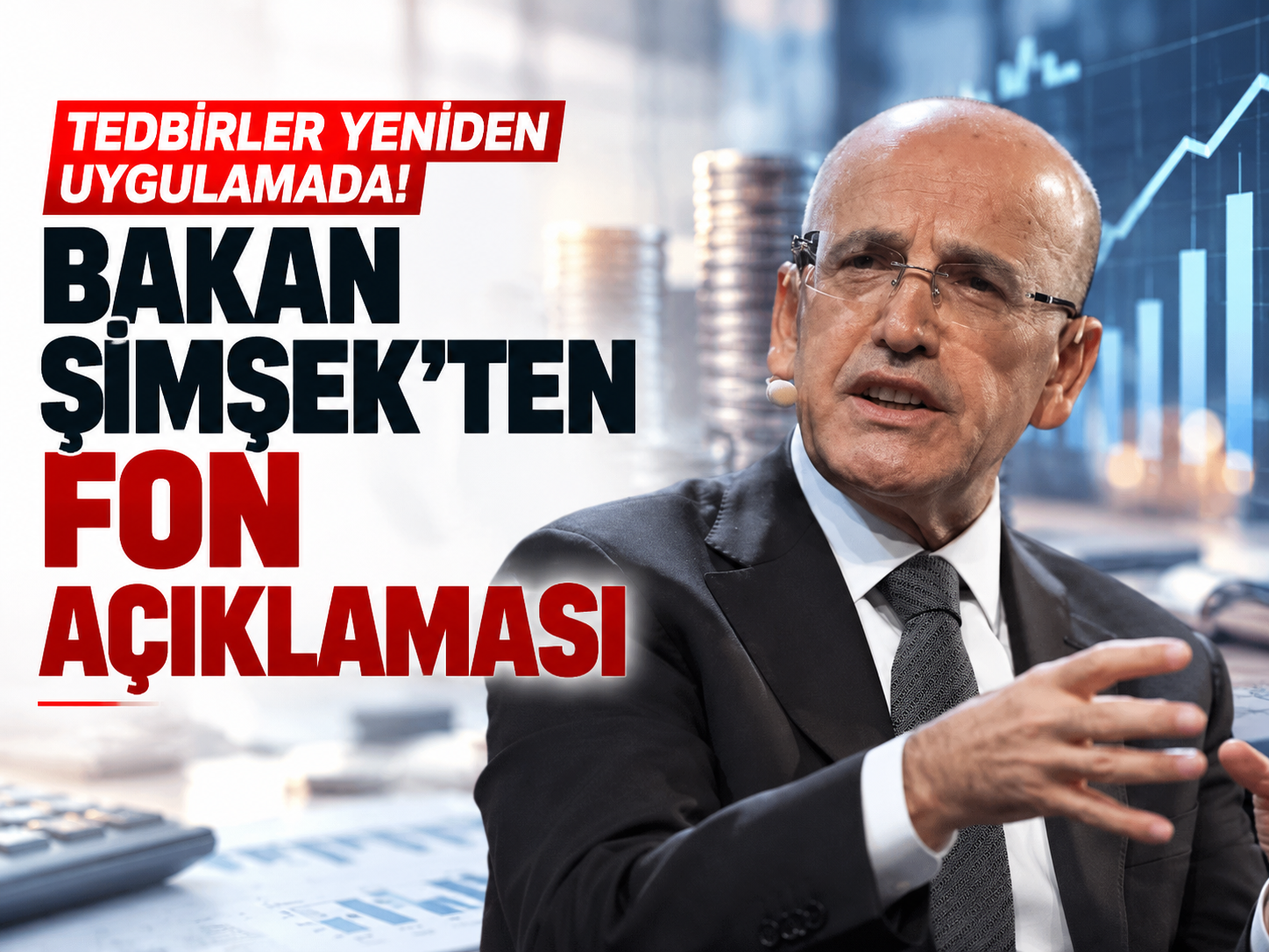 - Tedbirler yeniden uygulamada! Bakan Şimşek'ten fon açıklaması