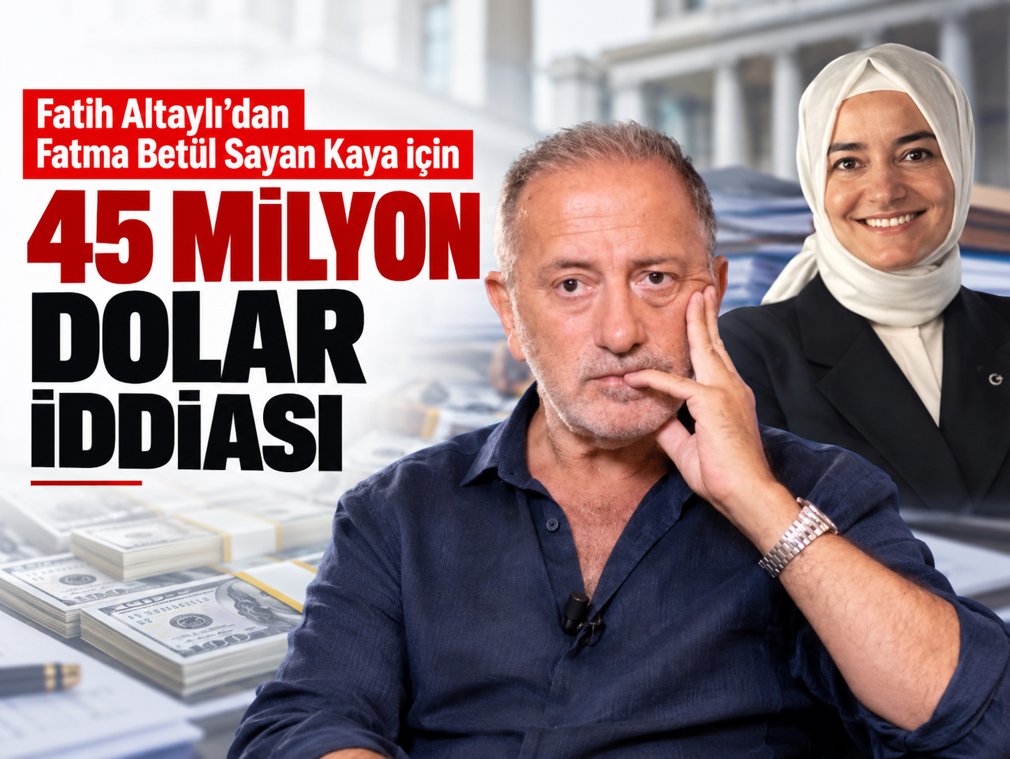 Fatih Altaylı'dan Fatma Betül Sayan Kaya için 45 milyon dolar iddiası