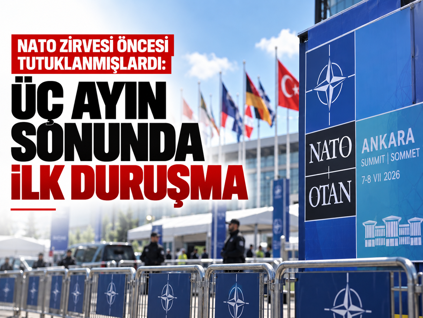 NATO Zirvesi öncesi tutuklanmışlardı: Üç ayın sonunda ilk duruşma