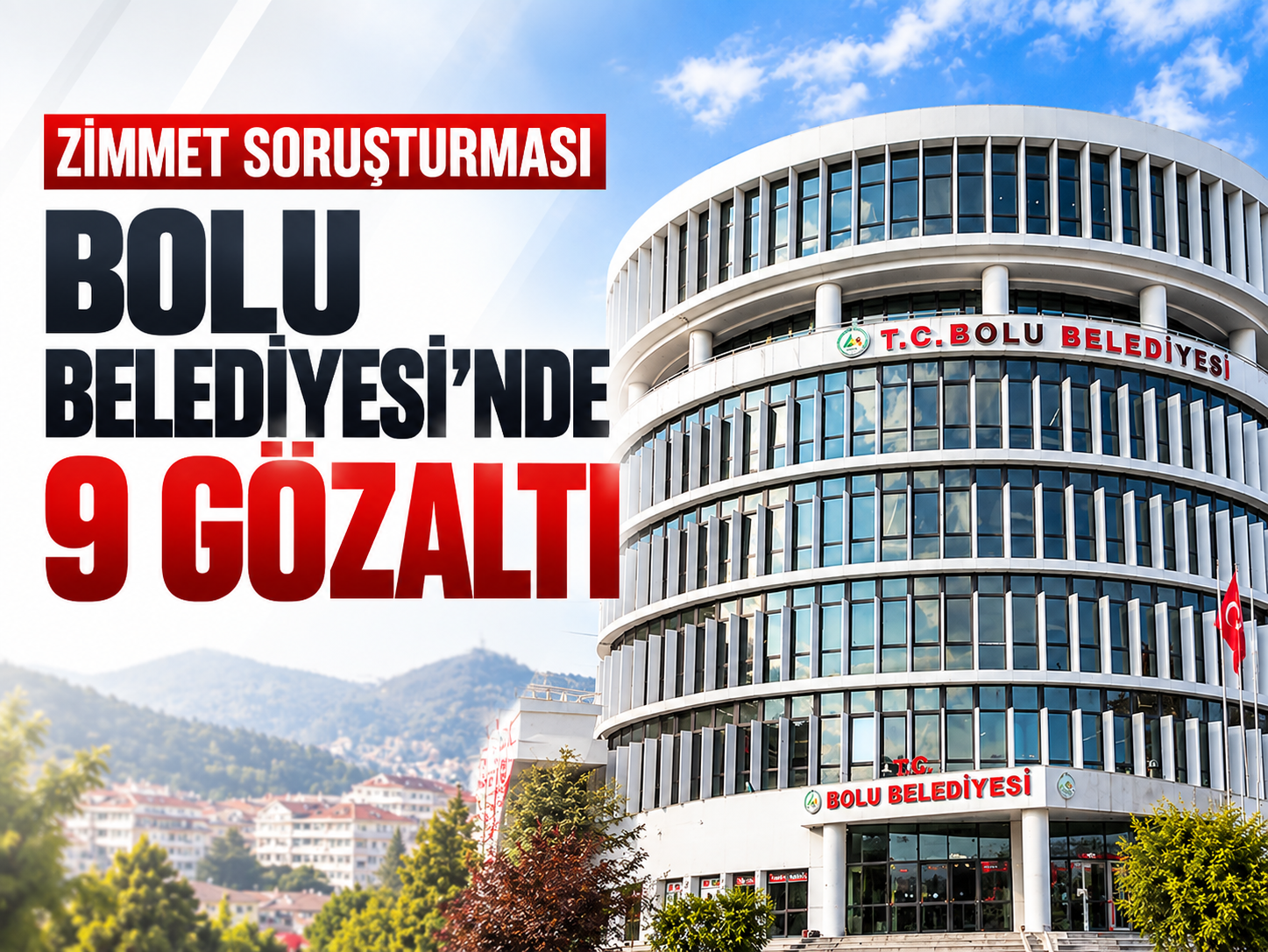 Bolu Belediyesi’ne yönelik “zimmet” soruşturması: 9 gözaltı