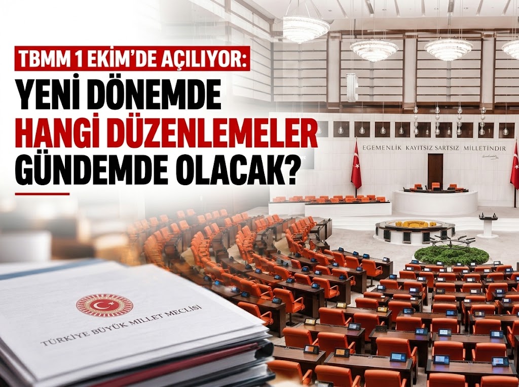 TBMM 1 Ekim'de açılıyor: Yeni dönemde hangi düzenlemeler gündemde olacak?
