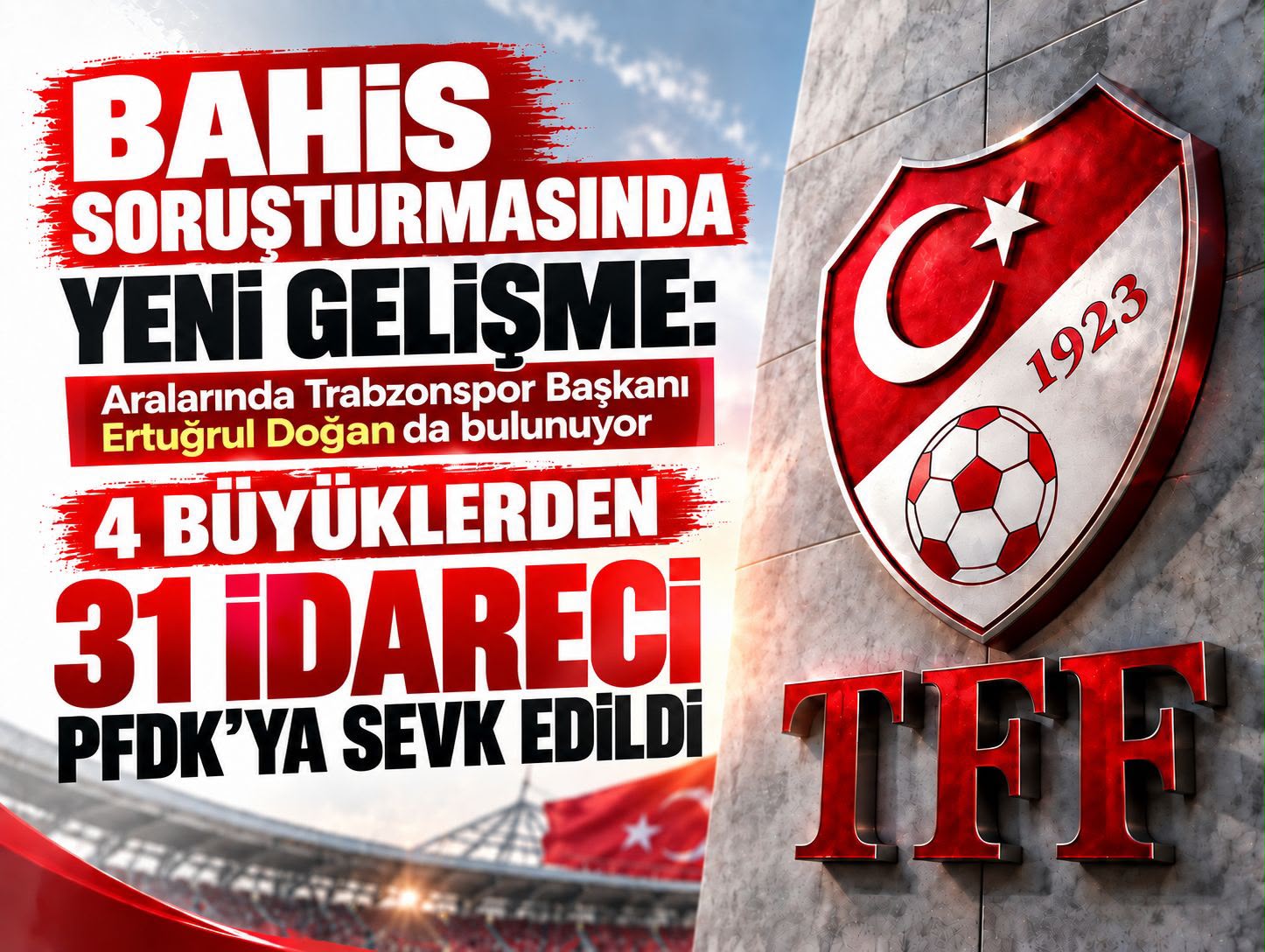 Bahis soruşturması büyüyor: 4 büyüklerden 31 idareci PFDK'da