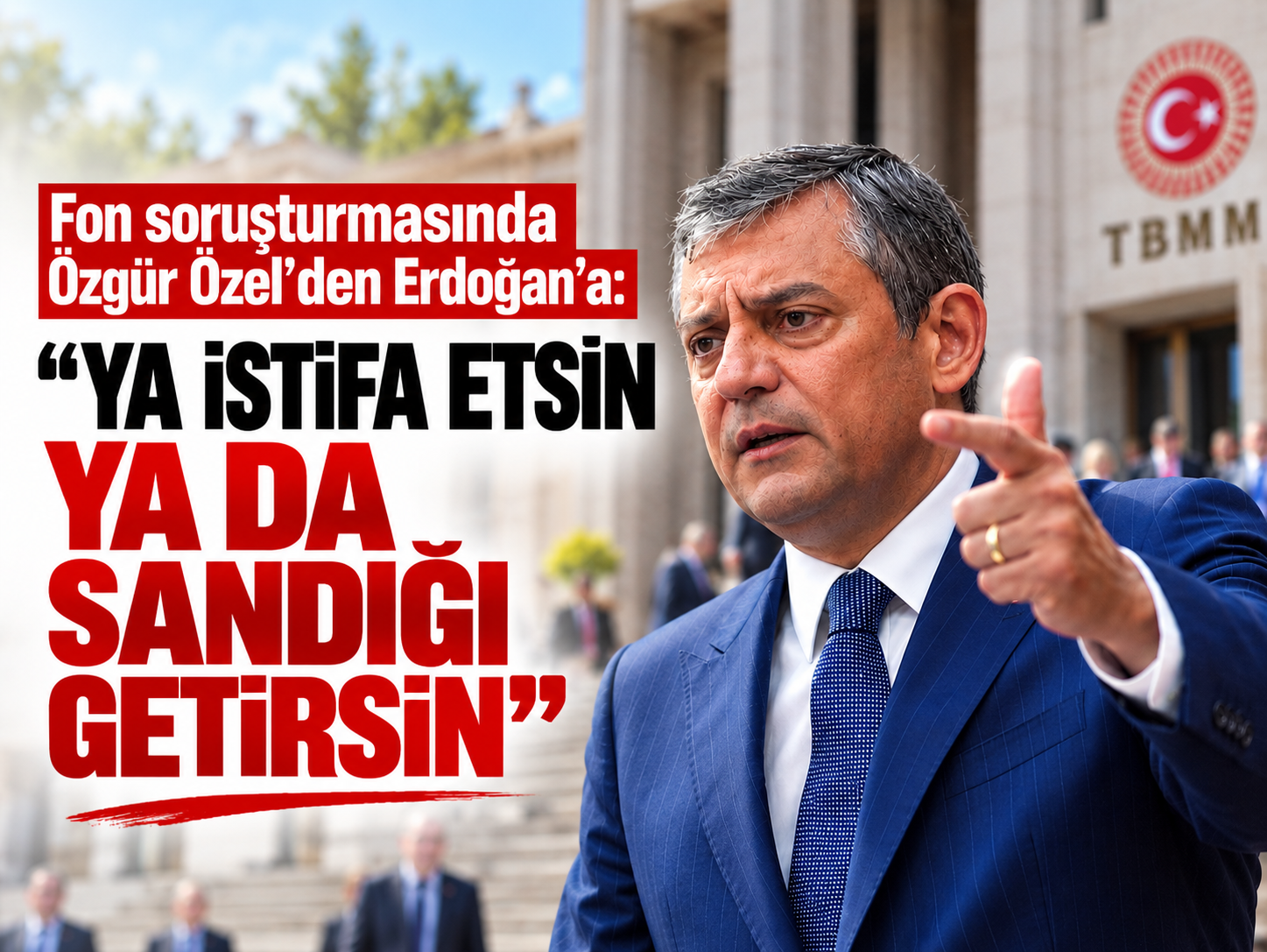 Fon soruşturmasında Özgür Özel’den Erdoğan’a: "Ya istifa etsin ya da sandığı getirsin"