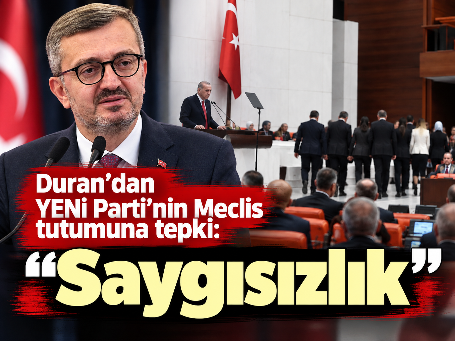 Duran'dan YENİ Parti'nin Meclis tutumuna tepki: “Saygısızlık”