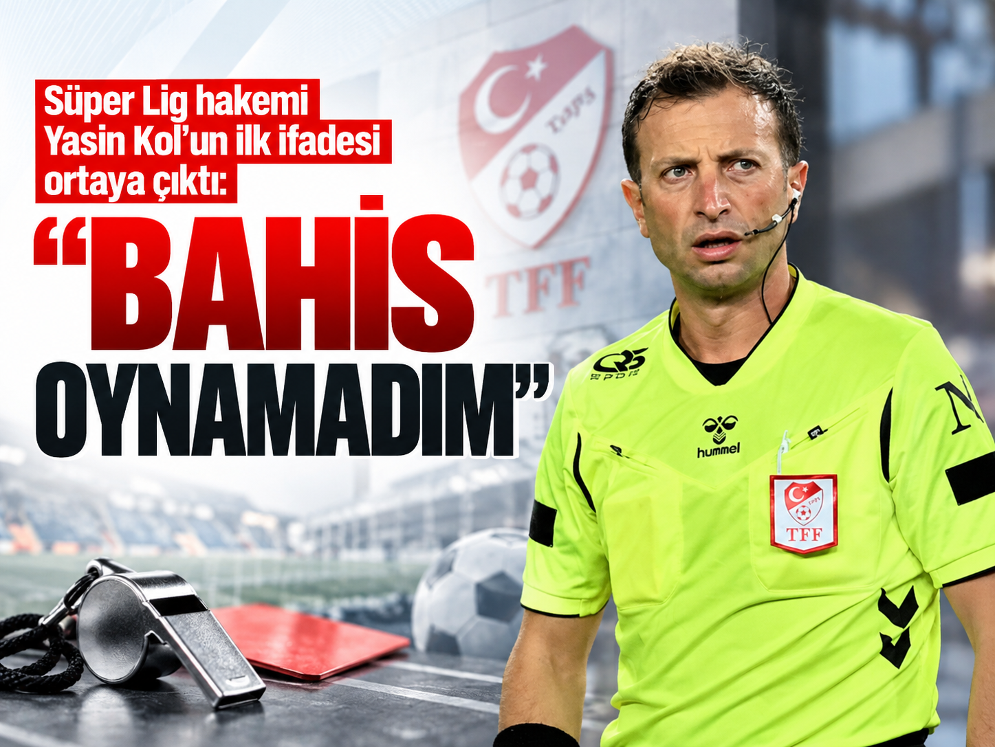 Süper Lig hakemi Yasin Kol'un ilk ifadesi ortaya çıktı: “Bahis oynamadım”