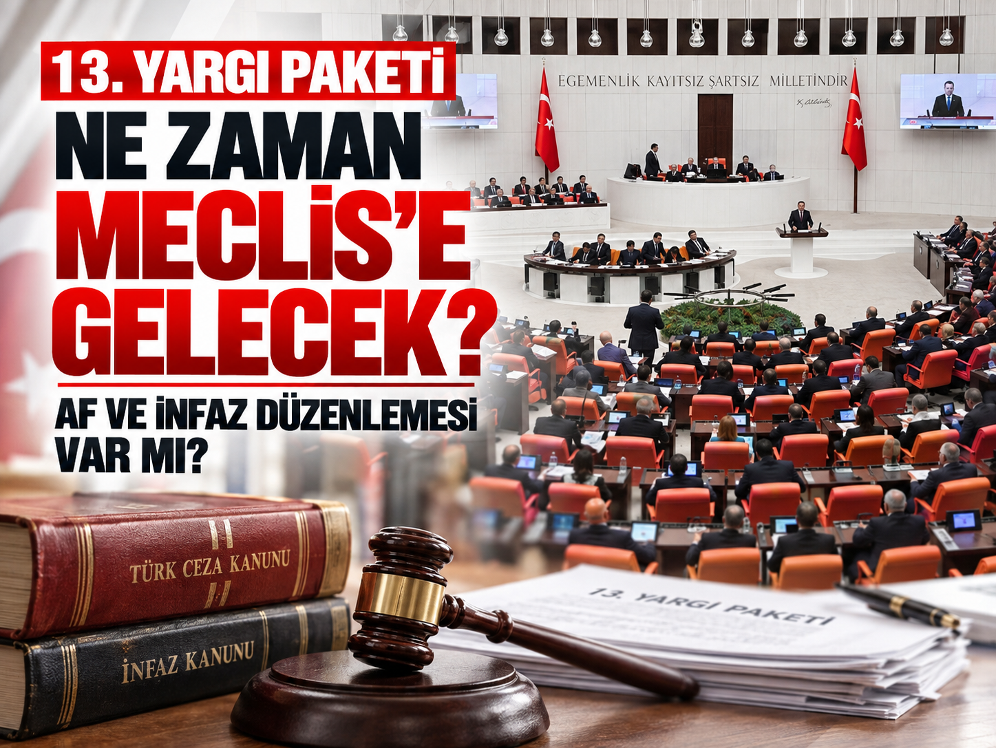 13. Yargı Paketi ne zaman Meclis’e gelecek, af ve infaz düzenlemesi var mı?