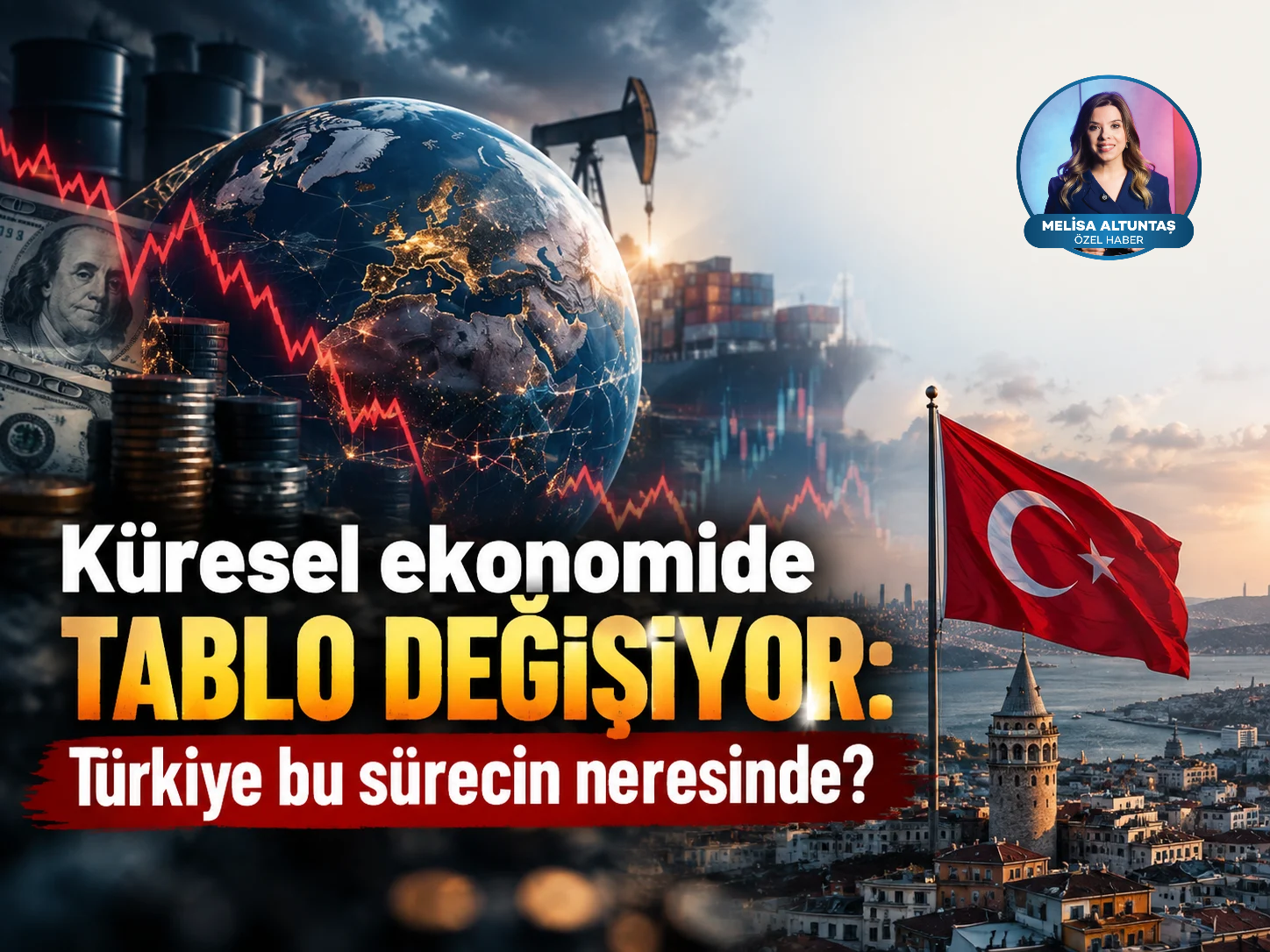 Küresel ekonomide tablo değişiyor: Türkiye bu sürecin neresinde?