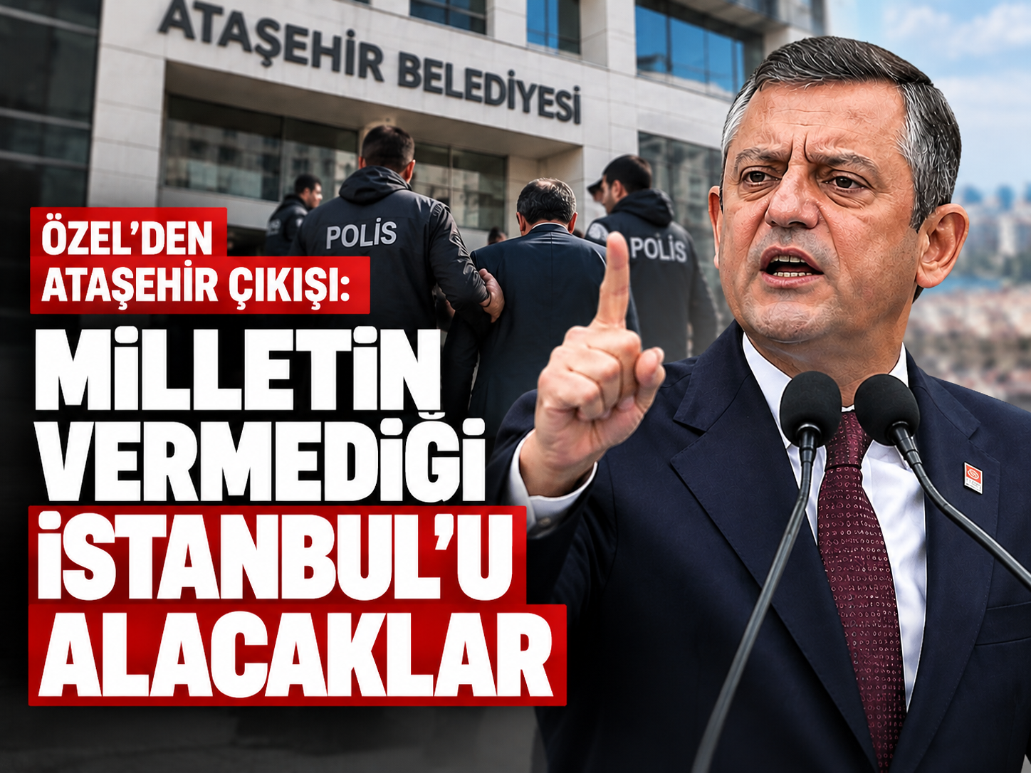 Özel'den Ataşehir çıkışı: Milletin vermediği İstanbul'u alacaklar