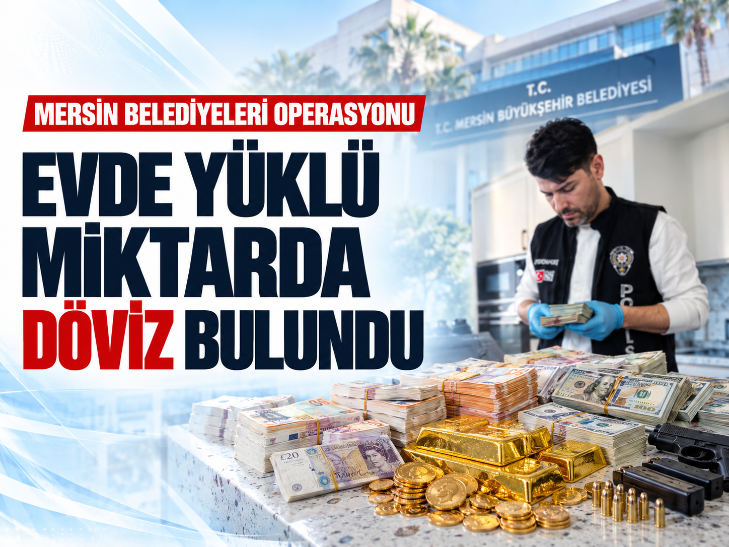 Mersin’de yolsuzluk dosyasında tek adresten çıkan miktar dudak uçuklattı