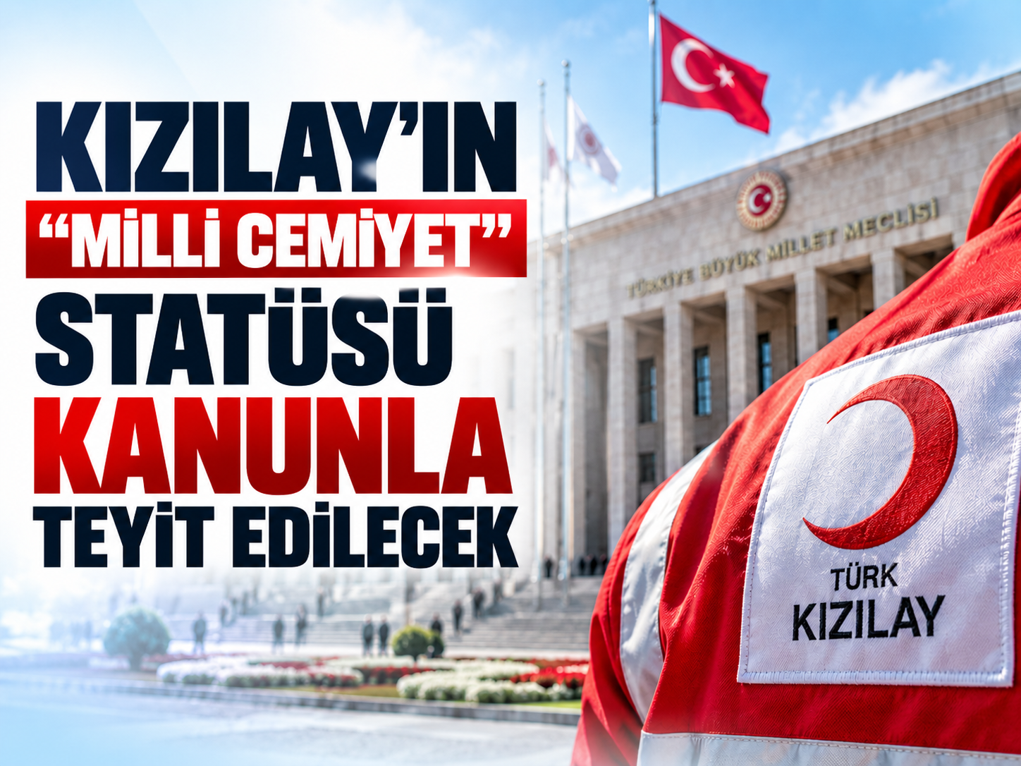 Türk Kızılay'ı için yeni dönem: Kanun teklifi Meclis gündemine geliyor