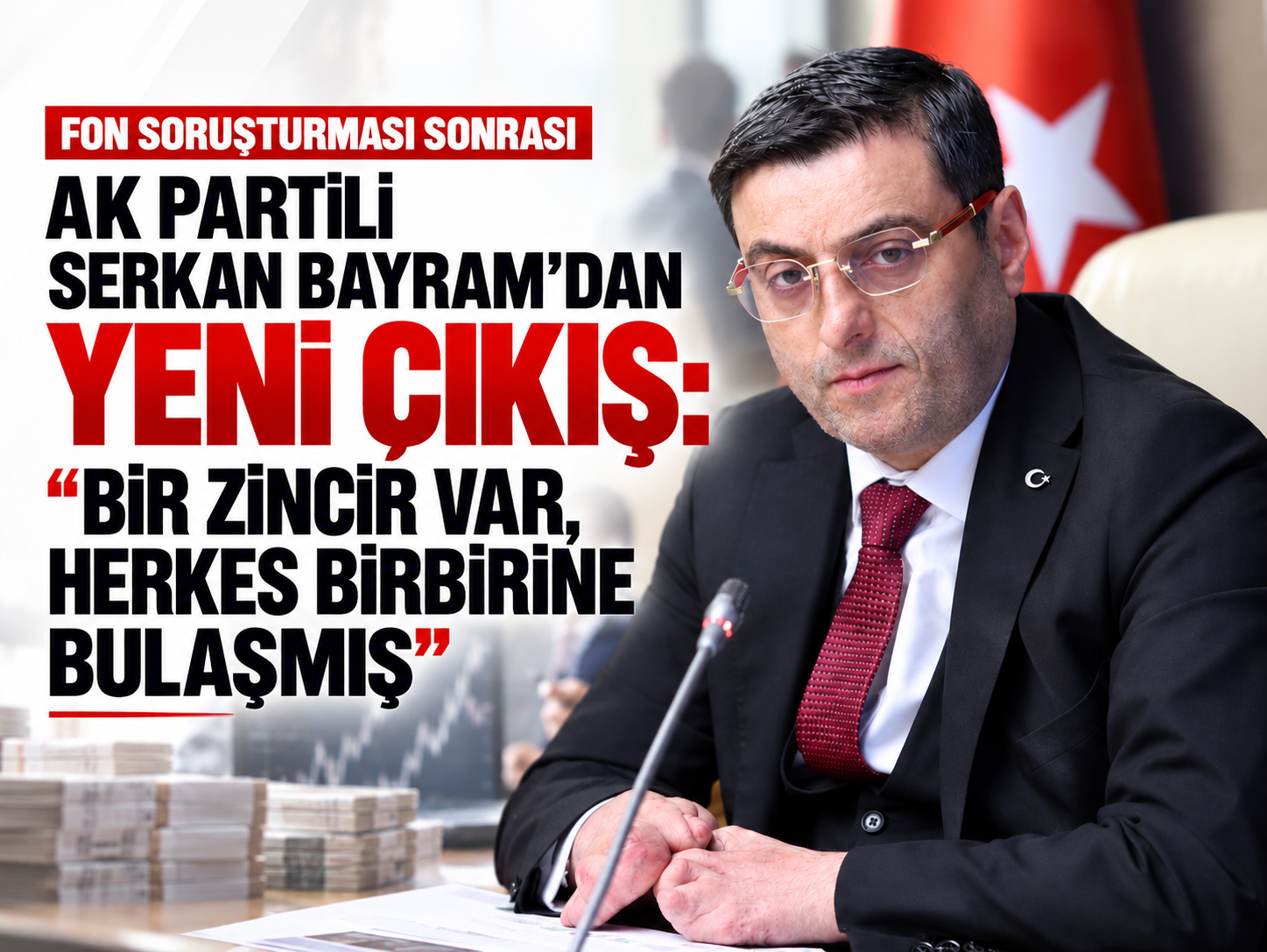 Fon soruşturması sonrası AK Partili Serkan Bayram'dan yeni çıkış: “Bir zincir var, herkes birbirine bulaşmış”