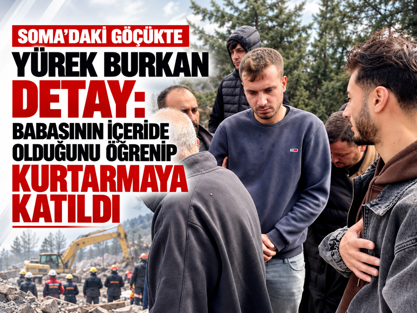 Soma'daki göçükte yürek burkan detay: Babasının içeride olduğunu öğrenip kurtarmaya katıldı