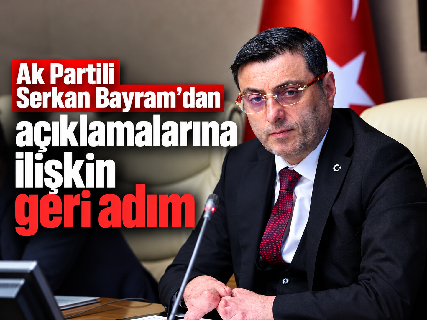Ak Partili Serkan Bayram'dan açıklamalarına ilişkin geri adım